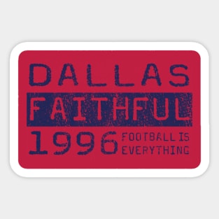 Football Is Everything - FC Dallas Faithful Sticker